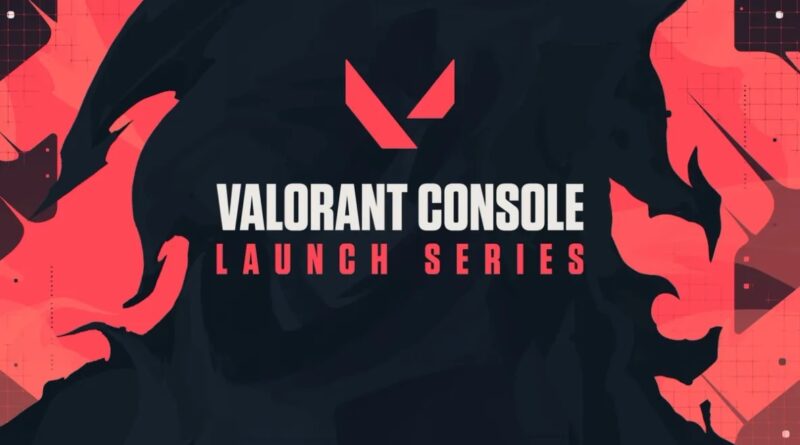 Valorant Console Launch Series