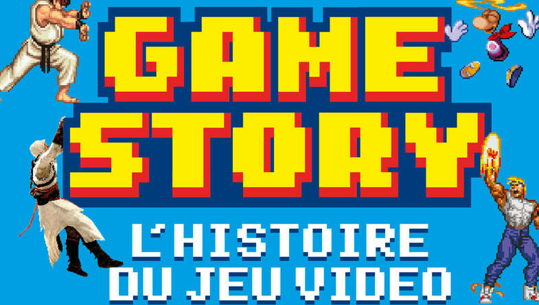 Game Story L'histoire du jeu vidéo