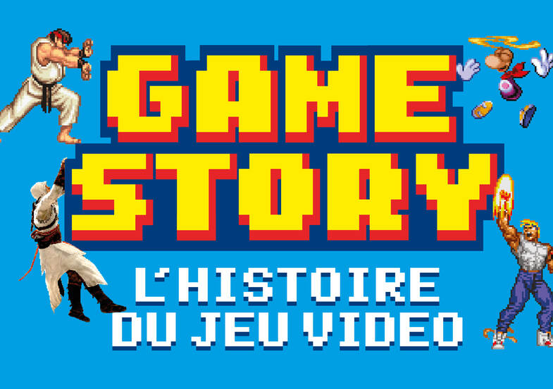 Game Story L'histoire du jeu vidéo