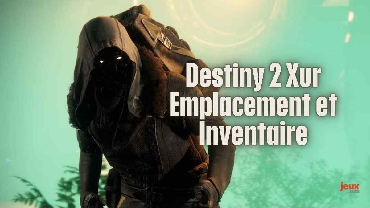 Destiny 2, où est Xur ? Emplacement et inventaire de la semaine