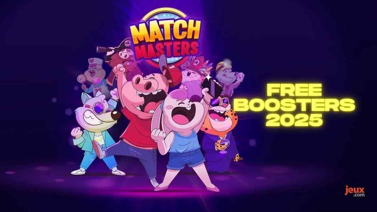 Match Masters Free Boosters : récupérer vos cadeaux gratuits