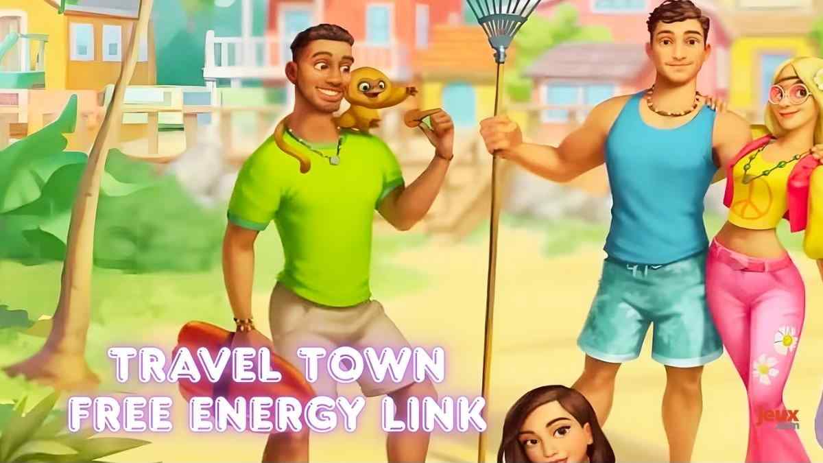 Travel Town Free Energy Link : comment récupérer vos énergies gratuites dans le jeu 🎮