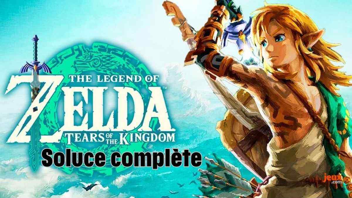 Soluce Zelda Tears of the Kingdom : guide complet des quêtes et sanctuaires