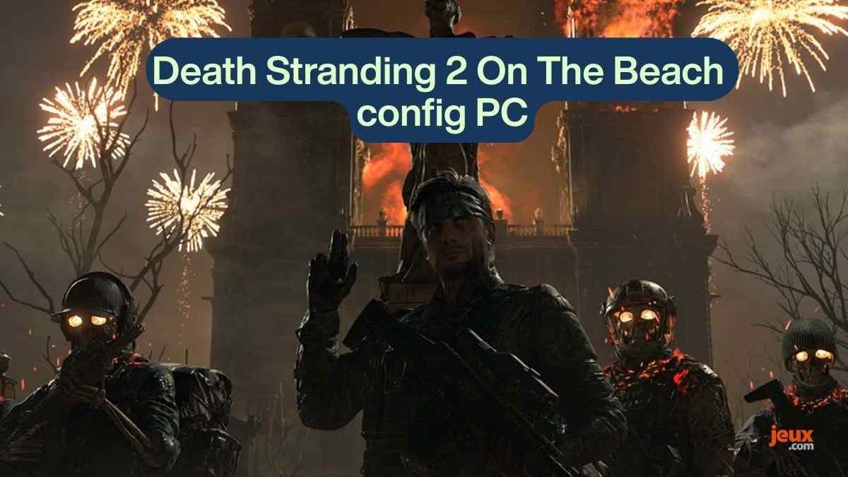 Voici les configurations minimales et recommandées pour Death Stranding 2 : On The Beach sur PC