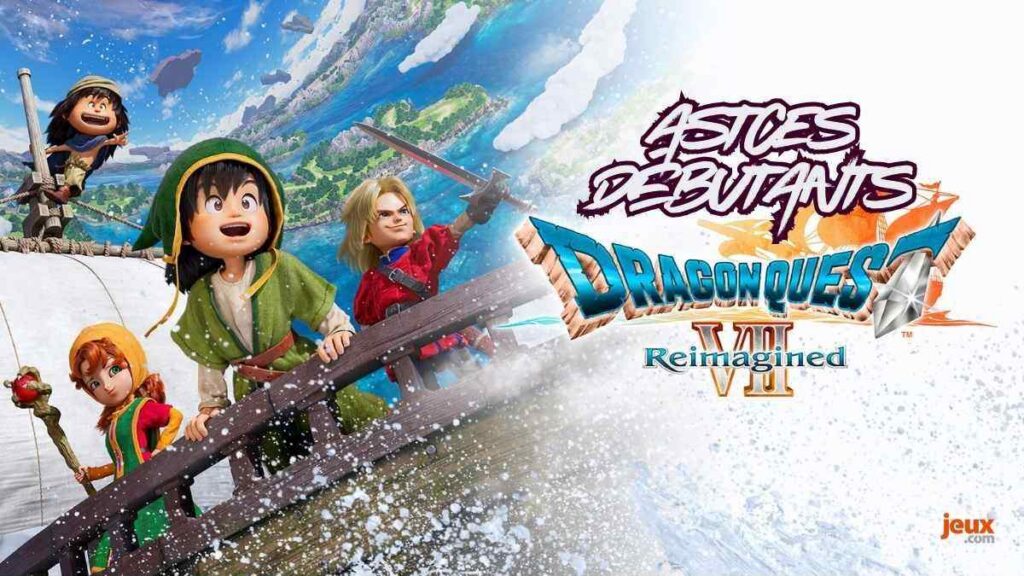 Dragon Quest VII Reimagined : 10 conseils pour bien débuter votre aventure (2026)