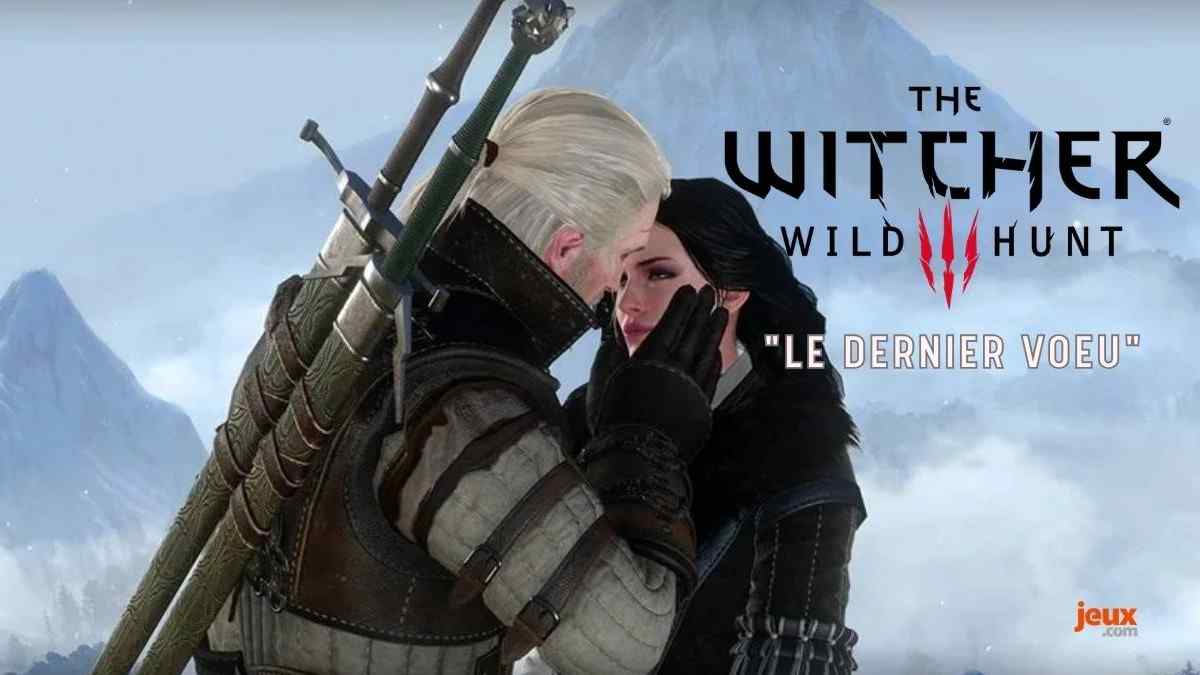 The Witcher 3 "Le Dernier Voeu" : comment débloquer la vraie fin romantique avec Yennefer ?